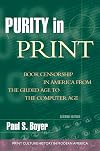 Purity in Print: Book Censorship in America from the Gilded Age to the Computer Age (Print Culture History in Modern America)