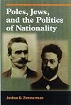 Poles, Jews, and the Politics of Nationality: The Bund and the Polish Socialist Party in Late Czarist Russia, 1892--1914