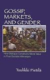 Gossip, Markets, and Gender: How Dialogue Constructs Moral Value in Post-Socialist Kilimanjaro (Women in Africa and the Diaspora)