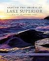 Around the Shores of Lake Superior: A Guide to Historic Sites