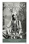 Picturing Indians: Photographic Encounters and Tourist Fantasies in H. H. Bennett's Wisconsin Dells (Studies in American Thought and Culture)