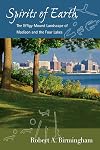 Spirits of Earth: The Effigy Mound Landscape of Madison and the Four Lakes (Wisconsin Land and Life)