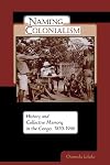Naming Colonialism: History and Collective Memory in the Congo, 1870-1960