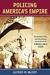 Policing America's Empire: The United States, the Philippines, and the Rise of the Surveillance State (New Perspectives in Se Asian Studies)