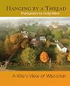 Hanging by a Thread: A Kite's View of Wisconsin