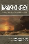 Russian-Ottoman Borderlands: The Eastern Question Reconsidered