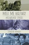 Meet Me Halfway: Milwaukee Stories