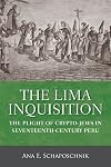The Lima Inquisition: The Plight of Crypto-Jews in Seventeenth-Century Peru