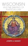 Wisconsin and the Shaping of American Law