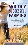 Wildly Successful Farming: Sustainability and the New Agricultural Land Ethic