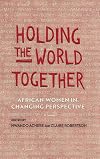 Holding the world together : African women in changing perspective