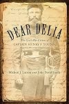 Dear Delia: The Civil War Letters of Captain Henry F. Young, Seventh Wisconsin Infantry