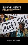 Elusive justice : women, land rights, and Colombia's transition to peace
