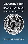 Mankind Evolving: The Evolution of the Human Species