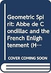 The Geometric Spirit: The AbbE De Condillac and the French Enlightenment,