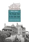 The Shingle Style and the Stick Style: Architectural Theory and Design from Downing to the Origins of Wright
