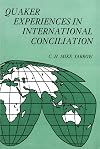 Quaker Experiences in International Conciliation