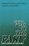 Which Road to the Past?: Two Views of History