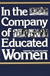 In the Company of Educated Women: A History of Women and Higher Education in America