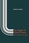 The Tragedy of Political Science: Politics, Scholarship, and Democracy