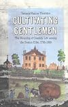 Cultivating Gentlemen: The Meaning of Country Life Among the Boston Elite, 1785-1860