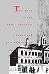 The Rise of the Penitentiary: Prisons & Punishment in Early America