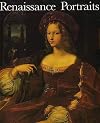 Renaissance Portraits: European Portrait-Painting in the 14th, 15th and 16th Centuries