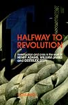 Halfway to Revolution: Investigation and Crisis in the Work of Henry Adams, William James, and Gertrude Stein