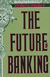 The Future of Banking (A Twentieth Century Fund Report)