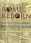 Rome Reborn: The Vatican Library and Renaissance Culture