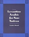 Levantine Arabic for Non-Natives: A Proficiency-Oriented Approach (Teacher's Manual)