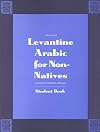 Levantine Arabic for Non-Natives: A Proficiency-Oriented Approach: Student Book (Yale Language Series)