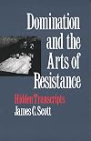 Domination and the Arts of Resistance: Hidden Transcripts