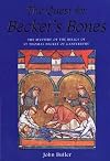 The Quest for Becket's Bones: The Mystery of the Relics of St. Thomas Becket of Canterbury