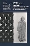 Corps Mystique, Corps Sacre: Textual Transfigurations of the Body from the Middle Ages to the Seventeenth Century
