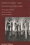 Christianity and Classical Culture: The Metamorphosis of Natural Theology in the Christian Encounter with Hellenism