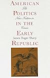 American Politics in the Early Republic: The New Nation in Crisis