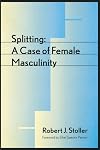Splitting: A Case of Female Masculinity