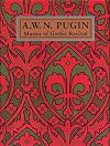 A. W. N. Pugin: Master of Gothic Revival