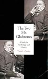 The Two Mr. Gladstones: A Study in Psychology and History