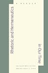 Rhetoric and Hermeneutics in Our Time: A Reader