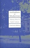 Institutions of Modernism: Literary Elites and Public Culture (Henry McBride Series in Modernism and Mo)