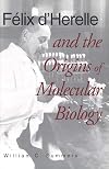 Felix d`Herelle and the Origins of Molecular Biology