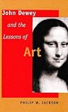 John Dewey and the Lessons of Art