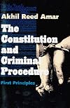 The Constitution and Criminal Procedure: First Principles