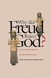 Why Did Freud Reject God?: A Psychodynamic Interpretation