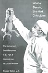 What a Blessing She Had Chloroform: The Medical and Social Response to the Pain of Childbirth from 1800 to the Present