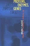 Proteins, Enzymes, Genes: The Interplay of Chemistry and Biology
