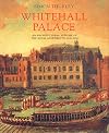 Whitehall Palace: An Architectural History of the Royal Apartments, 1240-1690 (Historic Royal Palaces)