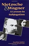 Nietzsche and Wagner: A Lesson in Subjugation